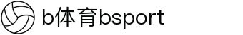 必一·运动(B-Sports)官方网站